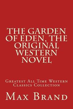 portada The Garden of Eden, The Original Western Novel: Greatest All Time Western Classics Collection (in English)