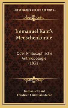portada Immanuel Kant's Menschenkunde: Oder Philosophische Anthropologie (1831) (en Alemán)
