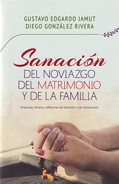 portada Sanación del Noviazgo, del Matrimonio y de la Familia - Oraciones, Rosario, Reflexiones de Bendición y de Restauración
