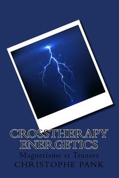 portada CrossTherapy Energetics: Magnetisme et Transes (in French)