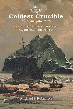 portada The Coldest Crucible: Arctic Exploration and American Culture (en Inglés)