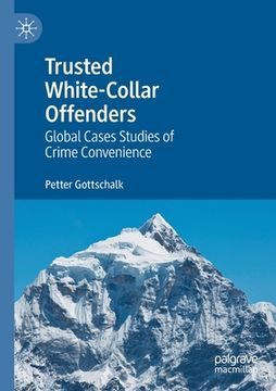 portada Trusted White-Collar Offenders: Global Cases Studies of Crime Convenience (en Inglés)