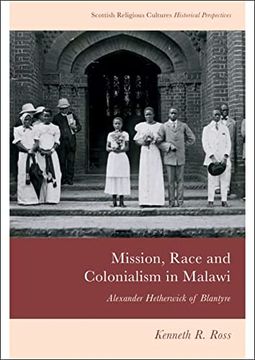 portada Mission, Race and Colonialism in Malawi: Alexander Hetherwick of Blantyre (Scottish Religious Cultures) (en Inglés)