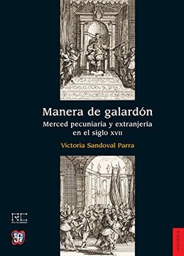 portada Manera de Galardón. Merced Pecuniaria y Extranjería en el Siglo Xvii (Historia) (in Spanish)