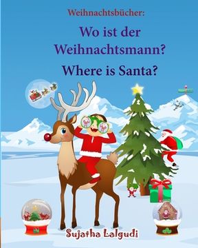 portada Weihnachtsbucher: Wo ist der Weihnachtsmann. Where is Santa: Englisch Deutsch kinderbuch/Deutsch-Englisch kinder (bilinguale kinderbüche