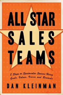 portada all star sales teams: 8 steps to spectacular success using goals, values, vision, and rewards (en Inglés)