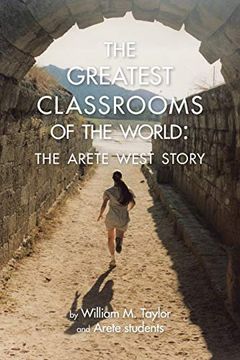 portada The Greatest Classrooms of the World: The Arete West Story (in English)