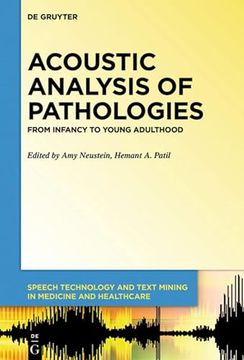 portada Acoustic Analysis of Pathologies: From Infancy to Young Adulthood (Speech Technology and Text Mining in Medicine and Health Care, 7) (en Inglés)