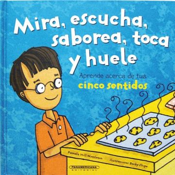 portada Mira, Escucha, Saborea, Toca y Huele. Aprende Acerca de Tus Cinco Sentidos (in Spanish)