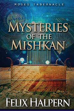 portada Mysteries of the Mishkan: The Tabernacle of Moses Revealed (in English)