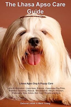 portada Lhasa Apso Care Guide Lhasa Apso dog & Puppy Care Facts & Information: Lhasa Apso, Puppies, Lhasa Apso dog Price, Breeders, Grooming, Rescue,. Size, Colors, Diet, Cost, Pictures and More (en Inglés)