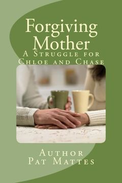 portada Forgiving Mother: A Struggle for Chloe and Chase
