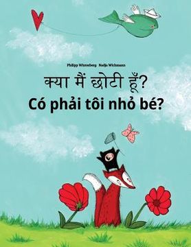 portada Kya maim choti hum? Co phai toi nho be?: Hindi-Vietnamese: Children's Picture Book (Bilingual Edition) (en Hindi)
