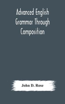 portada Advanced English grammar through composition (en Inglés)