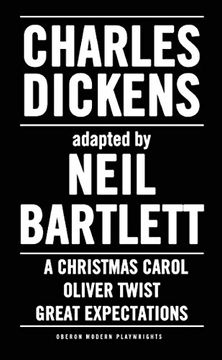 portada Charles Dickens: Adapted by Neil Bartlett: A Christmas Carol, Oliver Twist & Great Expectations (Oberon Modern Playwrights) (en Inglés)