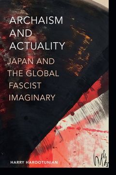 portada Archaism and Actuality: Japan and the Global Fascist Imaginary (Theory in Forms) 