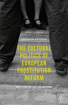 portada The Cultural Politics of European Prostitution Reform: Governing Loose Women 
