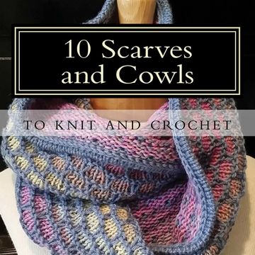 portada 10 Scarves and Cowls: to knit and crochet (in English)
