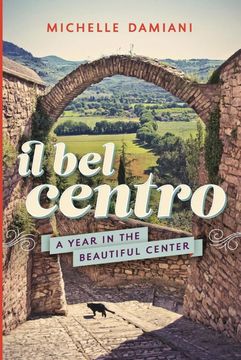 portada Il bel Centro: A Year in the Beautiful Center (en Inglés)