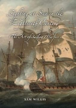 portada Fighting at sea in the Eighteenth Century: The art of Sailing Warfare (en Inglés)