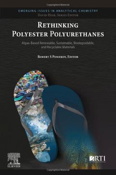 portada Rethinking Polyester Polyurethanes: Algae Based Renewable, Sustainable, Biodegradable and Recyclable Materials (Emerging Issues in Analytical Chemistry) 