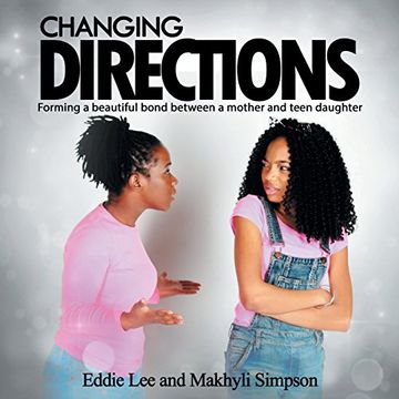 portada Changing Directions: Forming a Beautiful Bond Between a Mother and Teen Daughter (en Inglés)