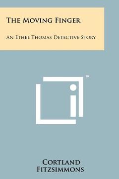 portada the moving finger: an ethel thomas detective story (en Inglés)