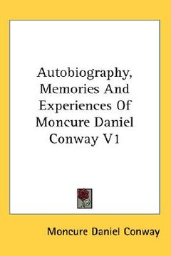 portada autobiography, memories and experiences of moncure daniel conway v1 (en Inglés)