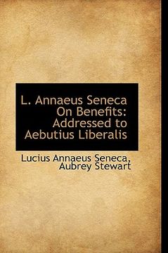 portada l. annaeus seneca on benefits: addressed to aebutius liberalis