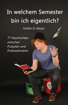 portada In welchem Semester bin ich eigentlich?: 77 Geschichten zwischen Putzplan und Prokrastination (in German)