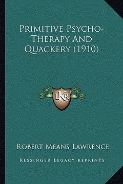 portada primitive psycho-therapy and quackery (1910) (en Inglés)