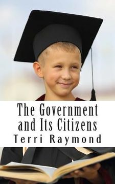 portada The Government and Its Citizens: (Third Grade Social Science Lesson, Activities, Discussion Questions and Quizzes) (en Inglés)