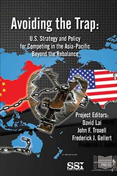 portada Avoiding the Trap: U. S. Strategy and Policy for Competing in the Asia-Pacific Beyond the Rebalance (en Inglés)