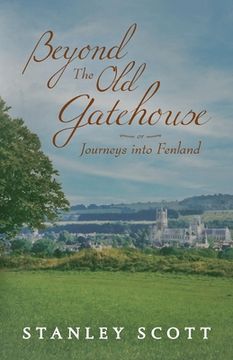 portada Beyond the Old Gatehouse: Journeys into Fenland (en Inglés)