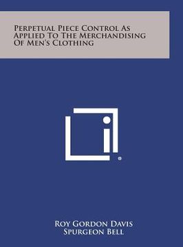 portada Perpetual Piece Control As Applied To The Merchandising Of Men's Clothing (en Inglés)