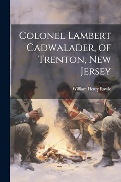 Colonel Lambert Cadwalader, of Trenton, new Jersey