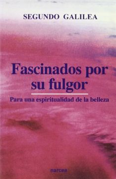 portada FASCINADOS POR SU FULGOR. Para una espiritualidad de la belleza (in Spanish)