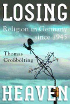 portada Losing Heaven: Religion in Germany Since 1945