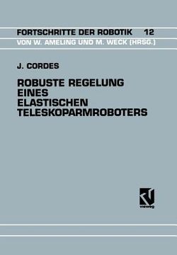 portada Robuste Regelung Eines Elastischen Teleskoparmroboters (en Alemán)