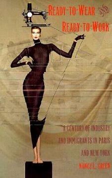 portada ready-to-wear and ready-to-work: a century of industry and immigrants in paris and new york (en Inglés)
