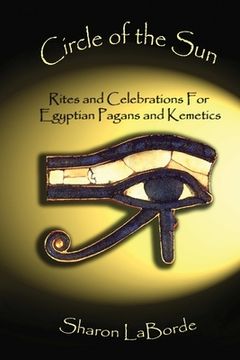 portada Circle of the Sun: Rites and Celebrations for Egyptian Pagans and Kemetics