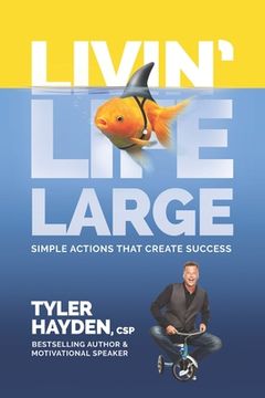 portada Livin' Life Large - Simple Actions Create Success (en Inglés)