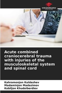 portada Acute combined craniocerebral trauma with injuries of the musculoskeletal system and spinal cord (in English)