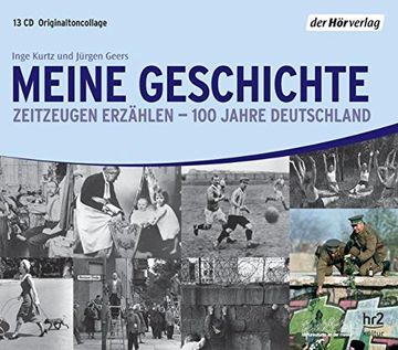 portada Meine Geschichte: Zeitzeugen Erzählen - 100 Jahre Deutschland (en Alemán)