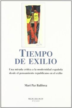 portada Tiempo de Exilio: Una Mirada Critica a la Modernidad Española des de el Pensamiento Republicano en el Exilio (Montesinos) (in Spanish)