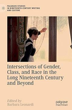 portada Intersections of Gender, Class, and Race in the Long Nineteenth Century and Beyond (Palgrave Studies in Nineteenth-Century Writing and Culture) 