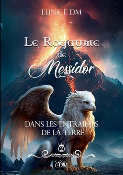 Libro Le royaume de Messidor: Dans les entrailles de la Terre De DM