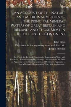 portada An Account of the Nature and Medicinal Virtues of the Principal Mineral Waters of Great Britain and Ireland, and Those Most in Repute on the Continent
