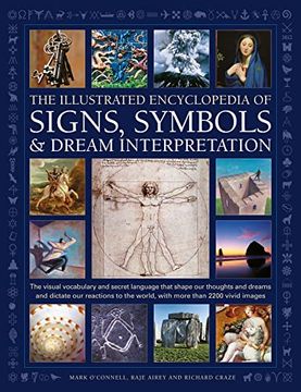 portada Illustrated Encyclopedia of Signs, Symbols & Dream Interpretation: The Visual Vocabulary and Secret Language That Shape our Thoughts and Dreams and. The World, With More Than 2200 Vivid Images (in English)