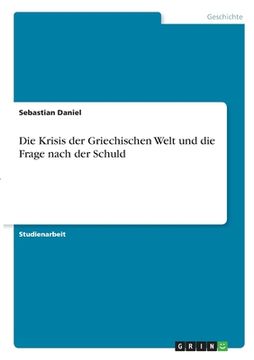 portada Die Krisis der Griechischen Welt und die Frage nach der Schuld (in German)